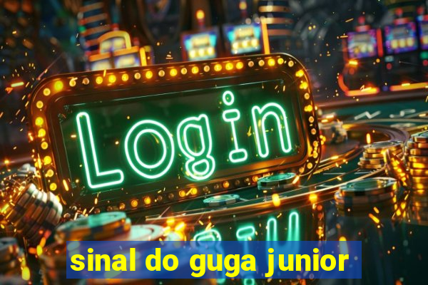 sinal do guga junior