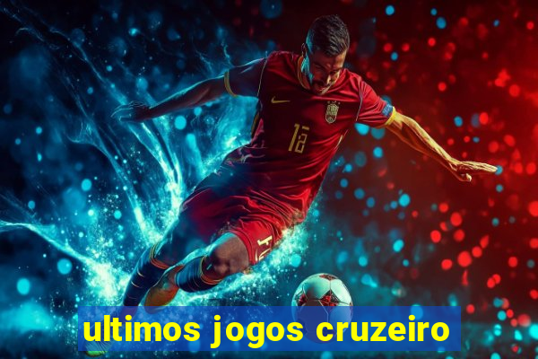 ultimos jogos cruzeiro