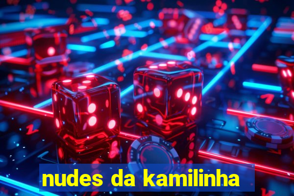 nudes da kamilinha