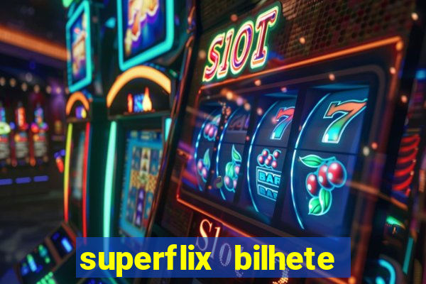 superflix bilhete de loteria