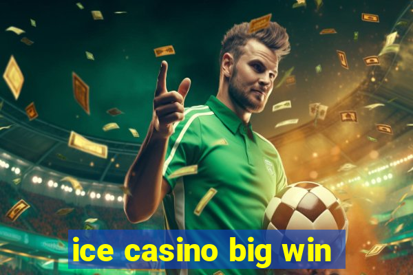 ice casino big win