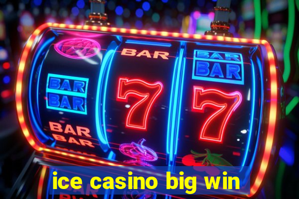 ice casino big win