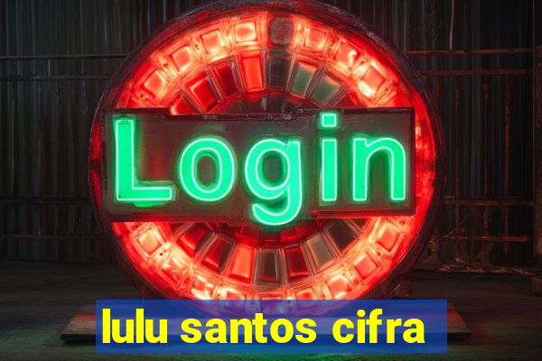 lulu santos cifra