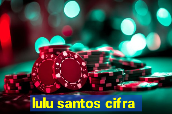 lulu santos cifra