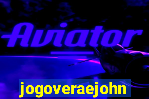 jogoveraejohn