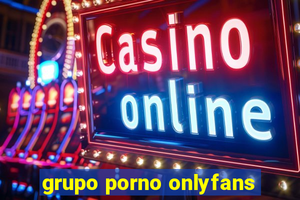 grupo porno onlyfans