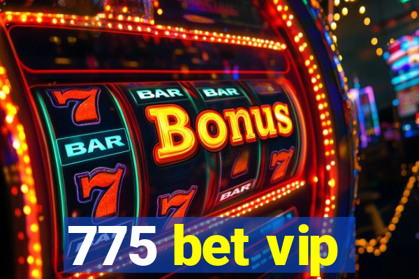 775 bet vip