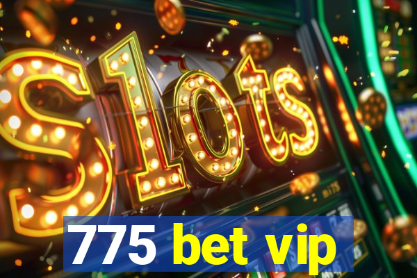 775 bet vip