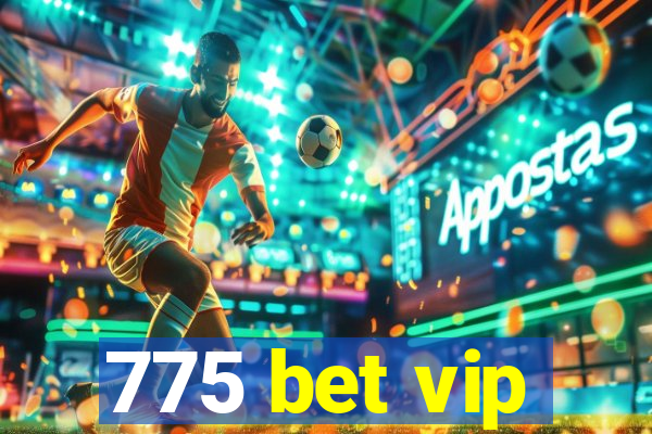 775 bet vip