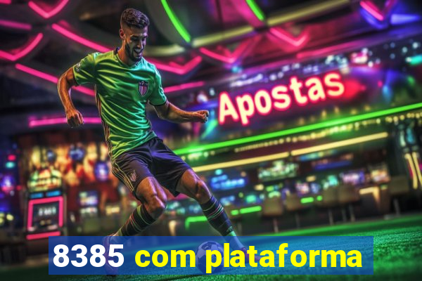 8385 com plataforma