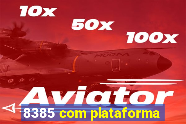 8385 com plataforma