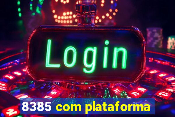 8385 com plataforma