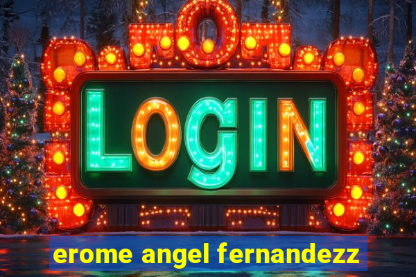 erome angel fernandezz