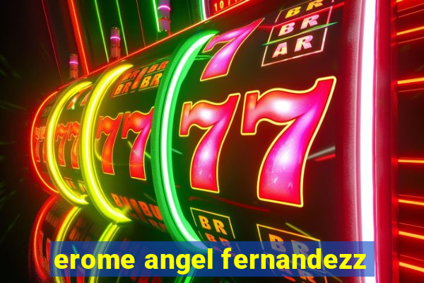 erome angel fernandezz