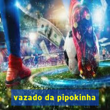 vazado da pipokinha