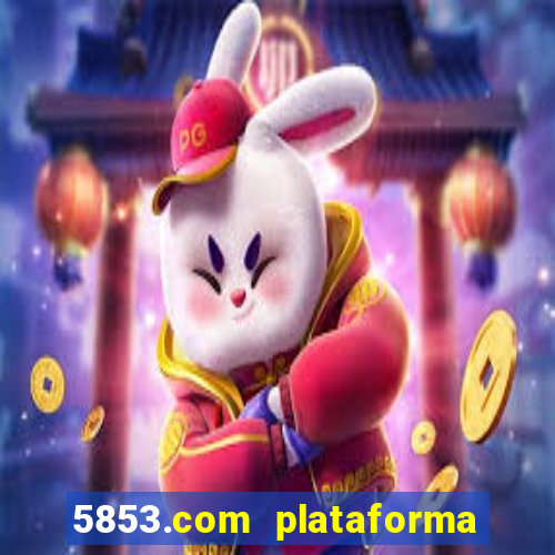 5853.com plataforma de jogos