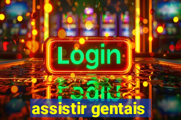 assistir gentais