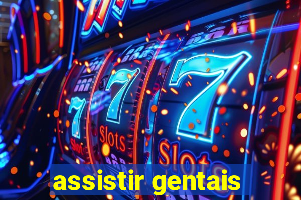 assistir gentais