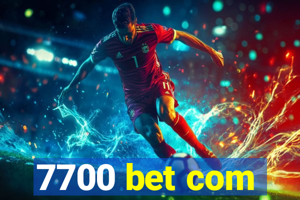 7700 bet com