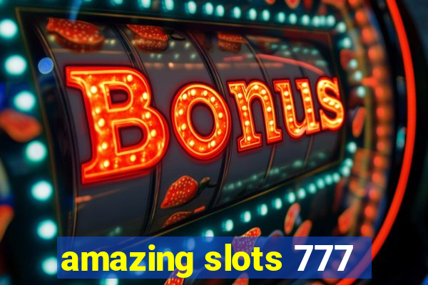 amazing slots 777