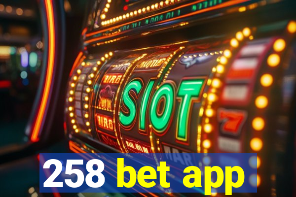 258 bet app