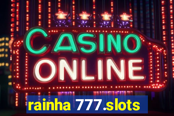 rainha 777.slots