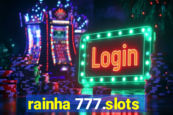 rainha 777.slots