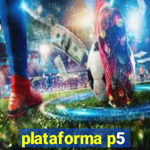 plataforma p5