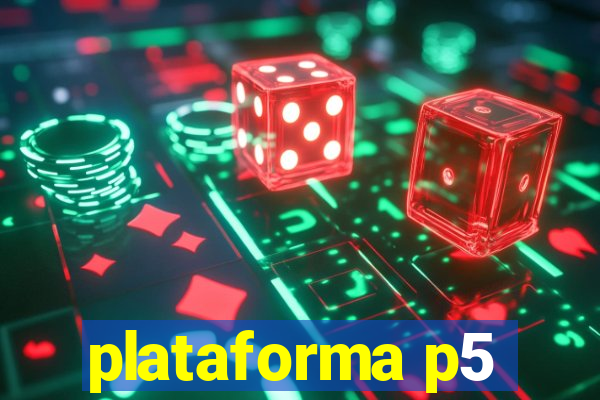 plataforma p5