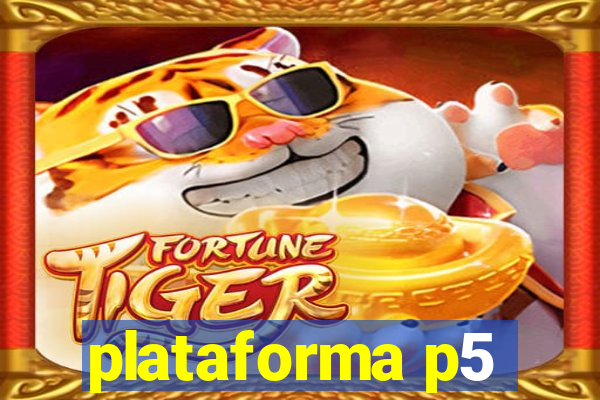 plataforma p5