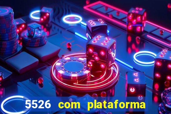 5526 com plataforma de jogos