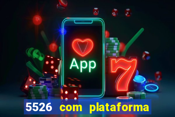 5526 com plataforma de jogos