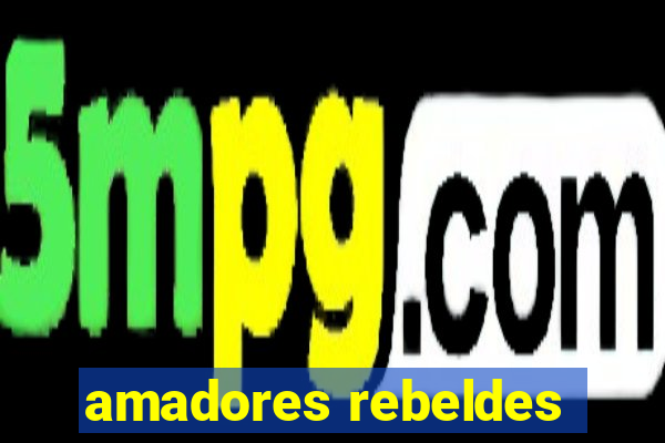 amadores rebeldes