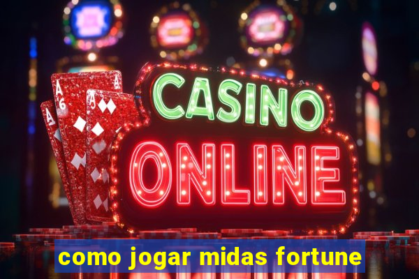 como jogar midas fortune