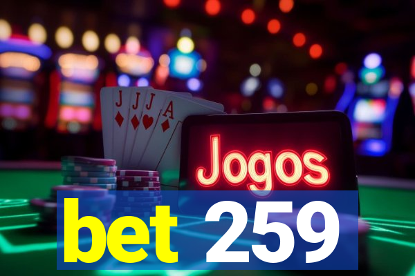 bet 259