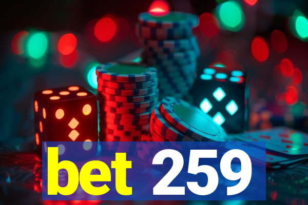 bet 259