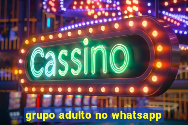 grupo adulto no whatsapp