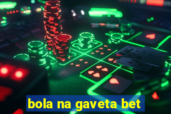 bola na gaveta bet