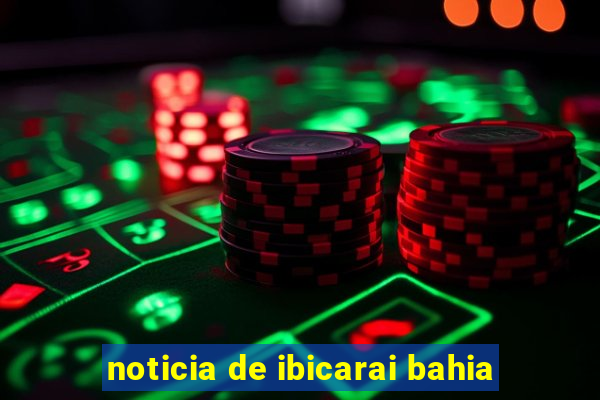 noticia de ibicarai bahia