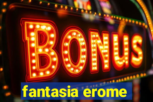 fantasia erome