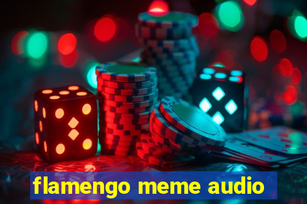 flamengo meme audio