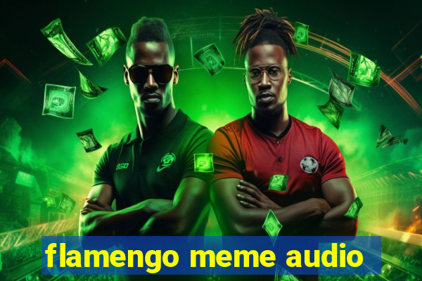 flamengo meme audio