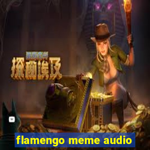 flamengo meme audio