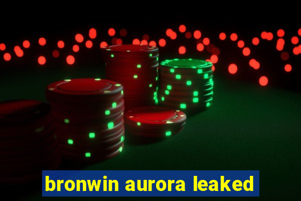 bronwin aurora leaked