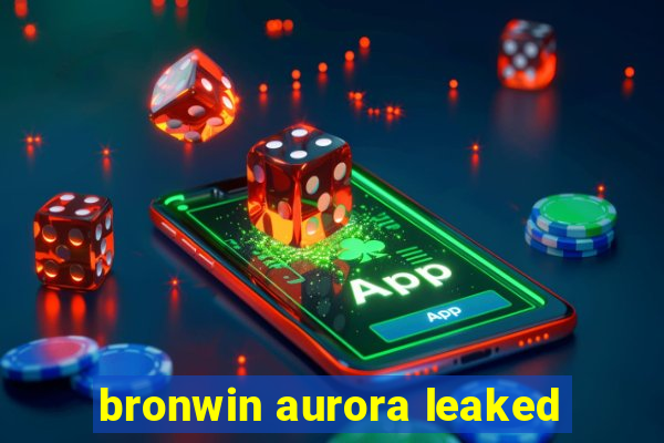 bronwin aurora leaked