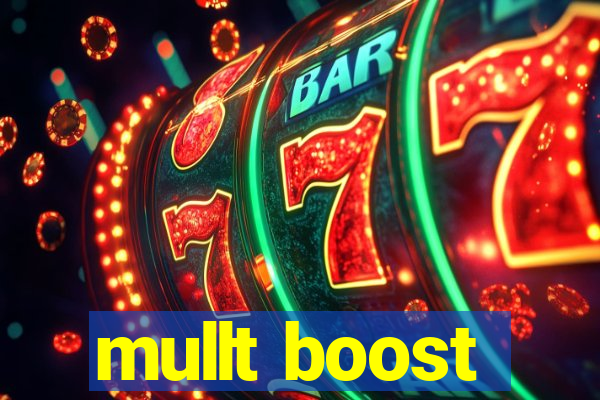 mullt boost