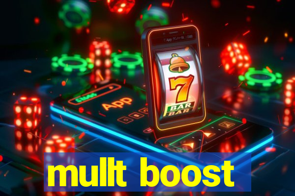 mullt boost