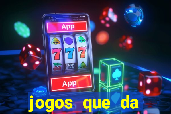 jogos que da dinheiro de verdade sem depositar