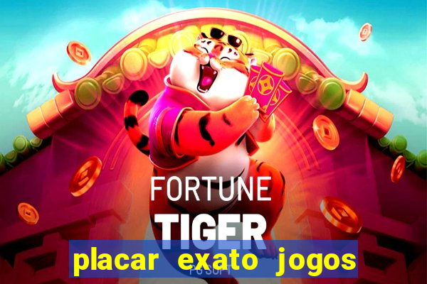 placar exato jogos de hoje