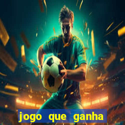 jogo que ganha dinheiro no cadastro sem deposito